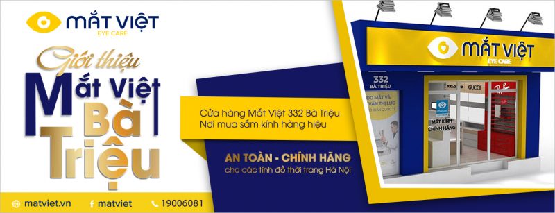 CỬA HÀNG MẮT VIỆT 332 BÀ TRIỆU- NƠI MUA SẮM KÍNH HÀNG HIỆU AN TOÀN – CHÍNH HÃNG  MỚI CHO CÁC TÍN ĐỒ THỜI TRANG HÀ NỘI