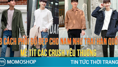 “BẮN LIKE” 13 Cách Phối Đồ Đẹp Cho Nam như trai Hàn Quốc – Mê tít các Crush yêu thuơng