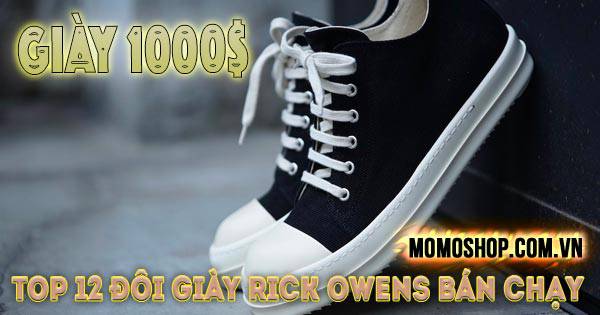 “Xịn xò” Giày Rick Owens giá bao nhiêu? Top 12 đôi Giày Rick Owens gần 1000USD bán chạy nhất