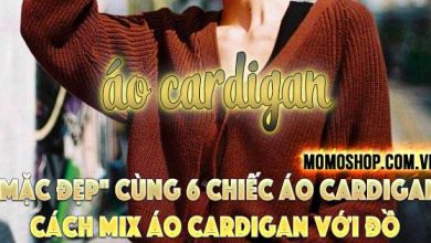 “Mặc đẹp” cùng 6 chiếc Áo Cardigan thời trang, nữ tính + Cách mix Áo Cardigan với đồ cực xinh