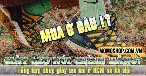 “Chọn đúng” Giày Leo Núi chính hãng như thế nào? Tổng hợp shop giày leo núi Adidas, Nike, Bitis ở HCM và Hà Nội