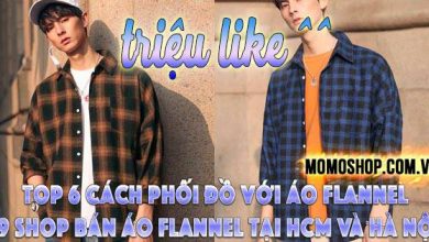 “Triệu Like” Top 6 Cách Phối Đồ Với Áo Flannel SIÊU ĐẸP + 19 shop bán áo Flannel thời trang tại HCM và Hà Nội