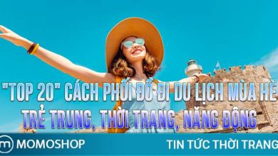 “TOP 20” Cách Phối Đồ Đi Du Lịch Mùa Hè trẻ trung, thời trang, năng động