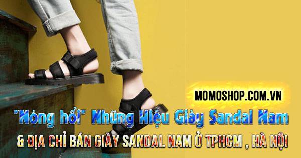1️⃣ “Nóng hổi” Những Hiệu Giày Sandal Nam & địa chỉ bán ở Tphcm , Hà nội