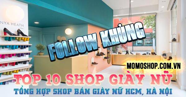 “Follow liền tay” Top 10 Shop Giày Nữ có lượt theo dõi Facebook khủng + Tổng hợp địa chỉ shop giày HCM, Hà Nội