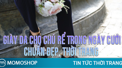 “XEM NGAY” Cách Chọn Giày Da Cho Chú Rể Trong Ngày Cưới chuẩn đẹp, thời trang