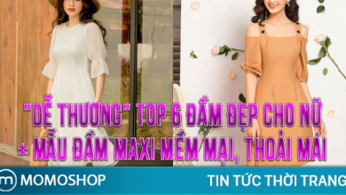 “DỄ THƯƠNG” TOP 6 Đầm Đẹp Cho Nữ + Mẫu đầm maxi mềm mại, thoải mái