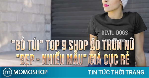 “BỎ TÚI” TOP 9 Shop Áo Thun Nữ “Đẹp – Nhiều mẫu” giá cực RẺ tại TP Hồ Chí Minh